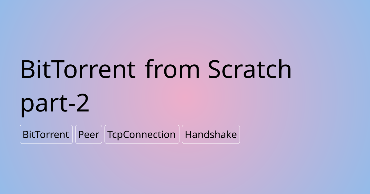 BitTorrent from Scratch part-2